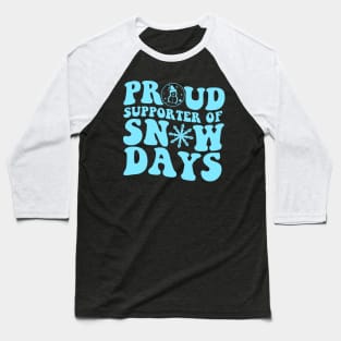 Proud Supporter Of Snow Days Baseball T-Shirt